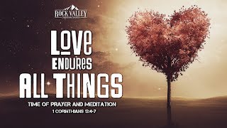 Love Endures All Things | 1 Corinthians 13:4-7 | Prayer Video