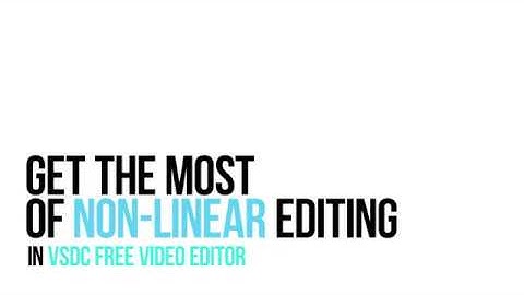Get most of non-linear video editing with VSDC