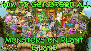 How To Get/Breed ALL Monsters On Plant Island! | My Singing Monsters