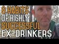 The 8 Habits Of Highly Successful Ex drinkers