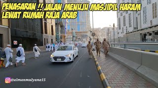 INI DIA !! JALAN MENUJU MASJIDIL HARAM LEWAT RUMAH RAJA ARAB