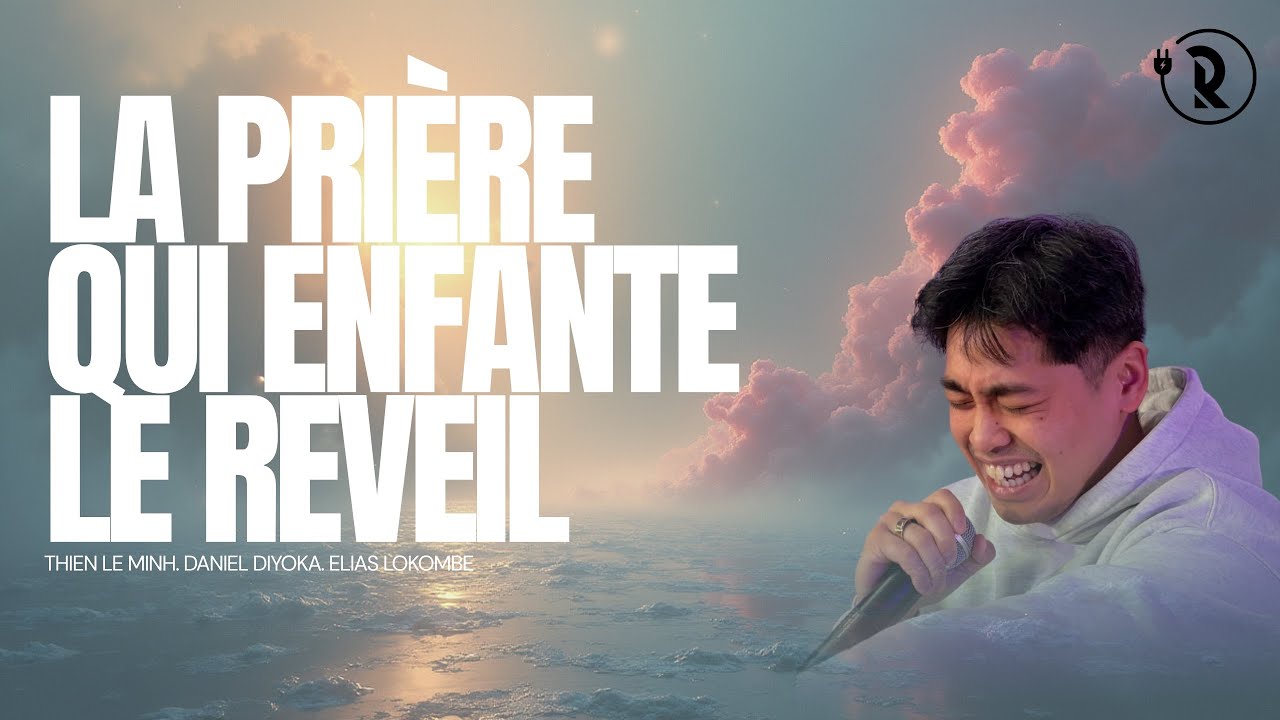 La Prière qui enfante le réveil || Thien Le Minh || Daniel Diyoka || Elias Lokombe