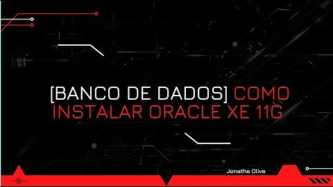 [DB Oracle] Instalando banco de dados Oracle xe 11g