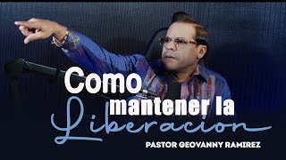 COMO MANTENER LA LIBERACION | PASTORES GEOVANNY Y SONDY RAMIREZ | EL ESPERA POR TI