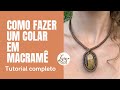 Como fazer um colar Macramê simples e com pedra - tutorial completo