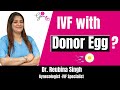 Egg Donation: About the Process, Finding Donor Eggs, and IVF - Dr Reubina SIngh