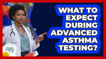 What To Expect During Advanced Asthma Testing?