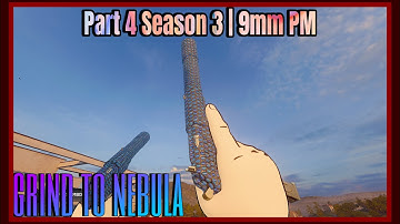 The Grind to Nebula - Part 4 Season 3 | 9mm PM {OPAL}