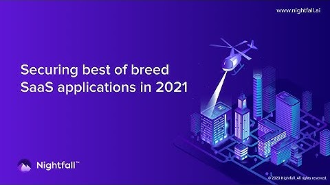 Securing Best of Breed SaaS Applications in 2021 - Highlight 3