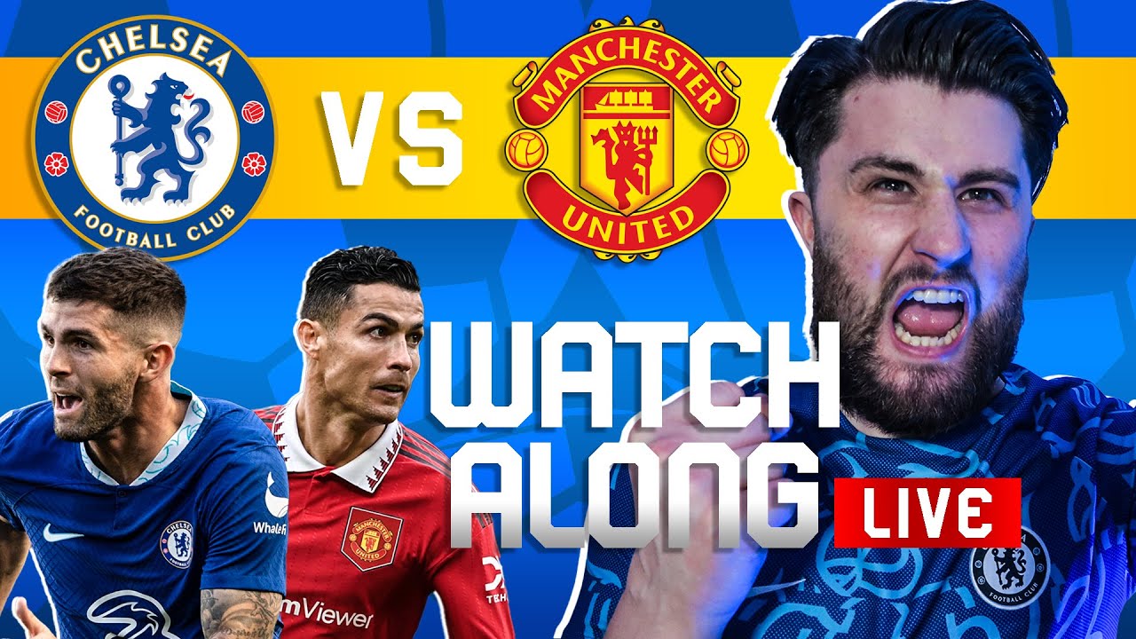 CHELSEA vs MANCHESTER UNITED LIVE WATCHALONG PREMIER LEAGUE 22/23 ft