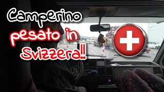 Camperino pesato alla frontiera svizzera! Multa salata...🤬 [estate 2022 #10]