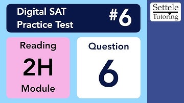 Digital SAT 6, Reading Module 2H, Question 6 (passage)