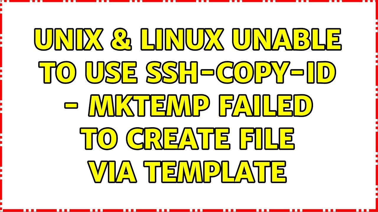 Unix & Linux: Unable to use ssh-copy-id - mktemp: failed to create file via template - YouTube Unix & Linux: Unable To Use Ssh-Copy-Id - Mktemp: Failed To Create File Via Template - Youtube