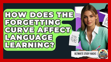 How Does The Forgetting Curve Affect Language Learning? - Ultimate Study Hacks