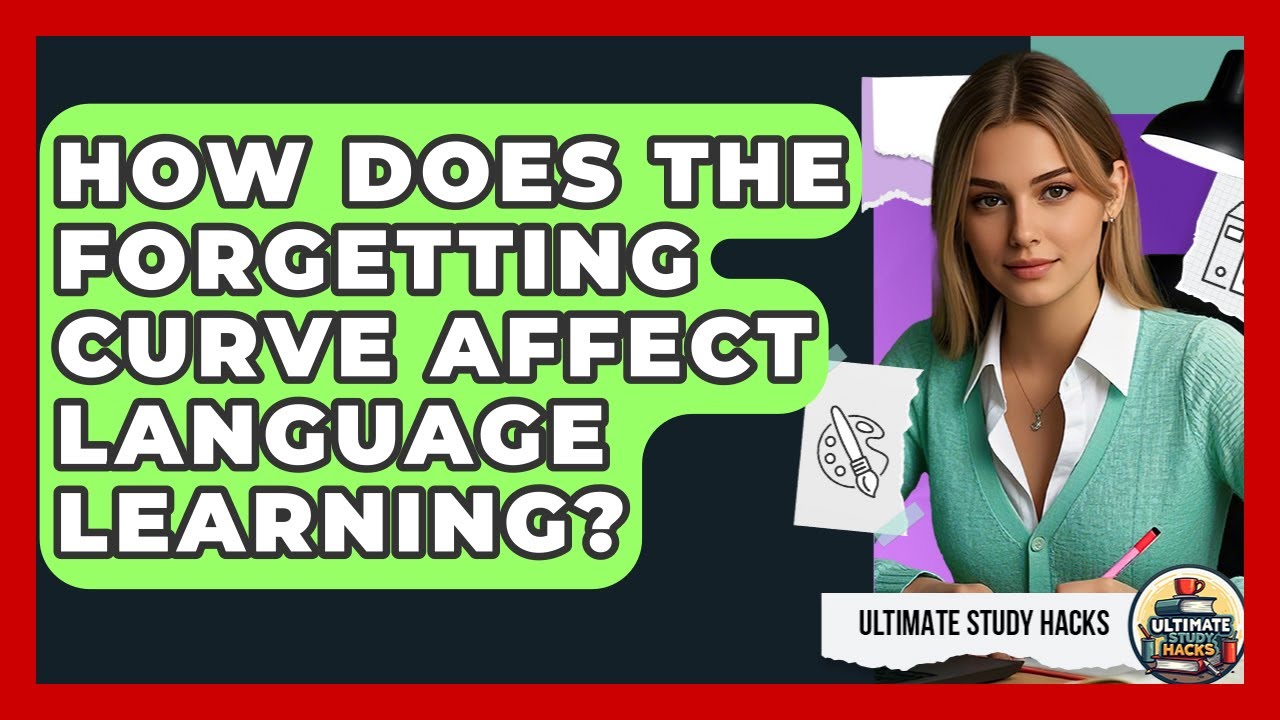 How Does The Forgetting Curve Affect Language Learning? - Ultimate Study Hacks
