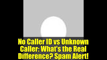No Caller ID vs Unknown Caller: What