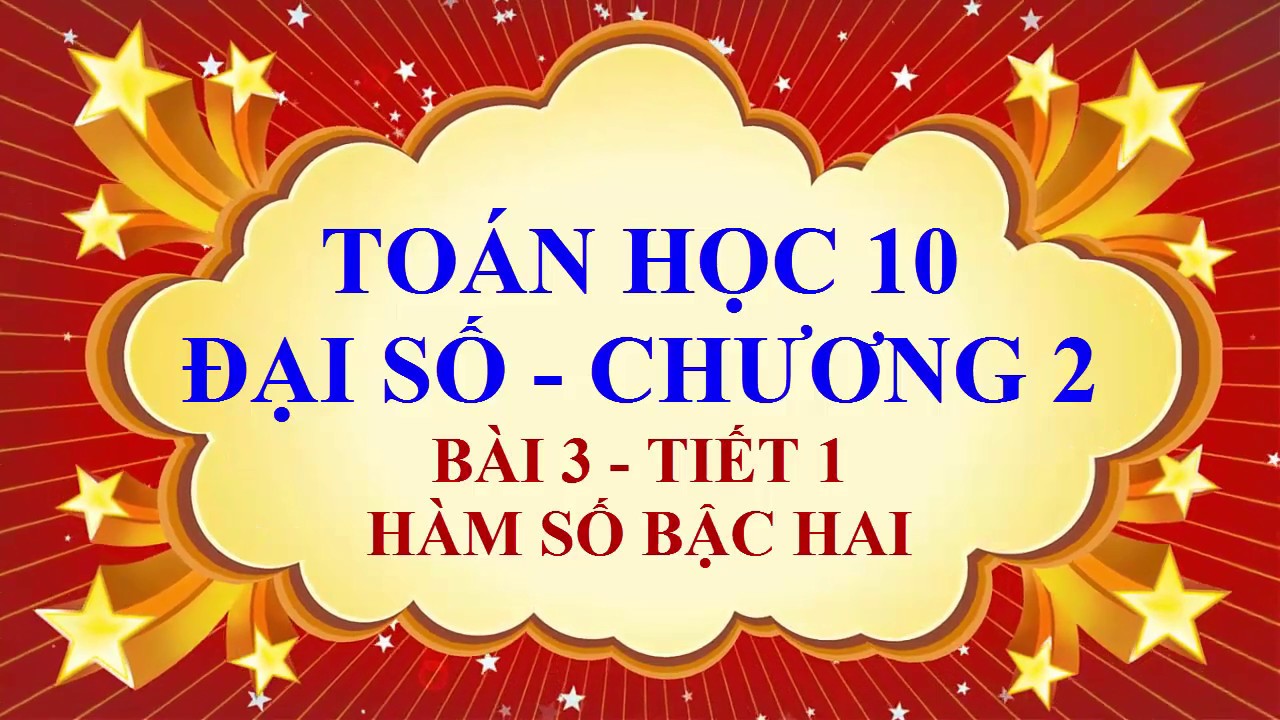 Toán học lớp 10 – Đại số – Chương 2 – Bài 3 – Hàm số bậc hai – Tiết 1