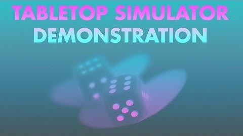 Tabletop Simulator: A Demonstration