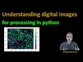 16 - Understanding digital images for Python processing