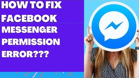 How to fix Facebook messenger permission error?