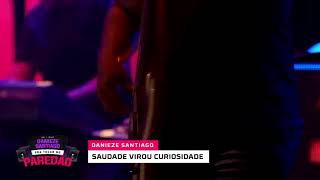 Danieze Santiago - Saudade Virou Curiosidade (DVD #PraTocarNoParetão) Gabriel Da Mídia 2021