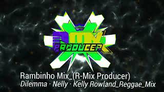 Dilemma · Nelly · Kelly Rowland_Reggae Mix(R Mix Producer)