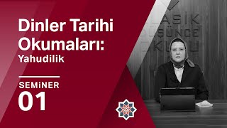 Salime Leyla Gürkan, Dinler Tarihi Okumaları Yahudilik Giriş, 1. Seminer