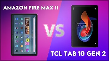 Amazon Fire Max 11 vs TCL Tab 10 Gen 2 Comparison