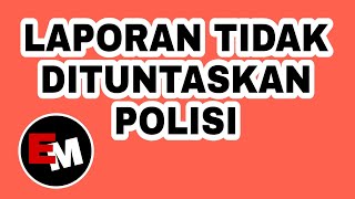 Download Lagu Laporan anda tidak dituntaskan polisi, lakukan ini MP3
