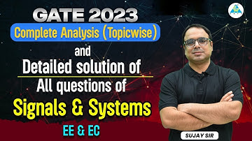 GATE 2023 | Complete Analysis (Topicwise) & Detailed Solution of all questions of Signals & Systems
