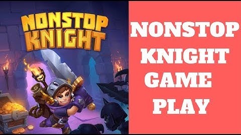 Nonstop Knight Games Play | With Download Link !!