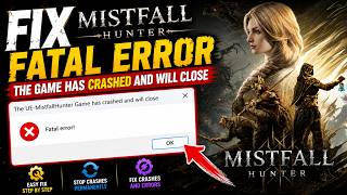 Fix Mistfall Hunter Fatal Error | The Game Has Crashed and Will Close