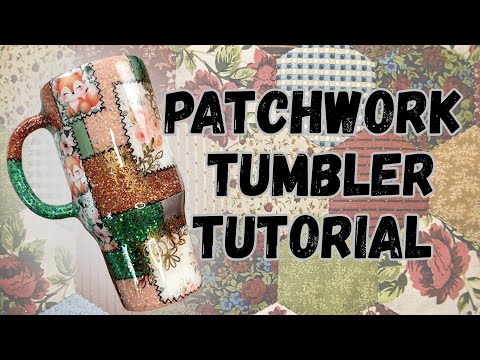 Patch work Tumbler tutorial 