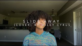 Video thumbnail of "Slide Away (cover) By Miley Cyrus"