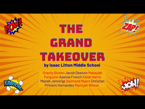 The Grand Takeover - Isaac Litton Middle School - A Script to Screen Film