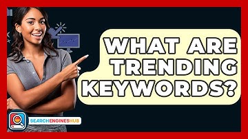 What Are Trending Keywords? - SearchEnginesHub.com