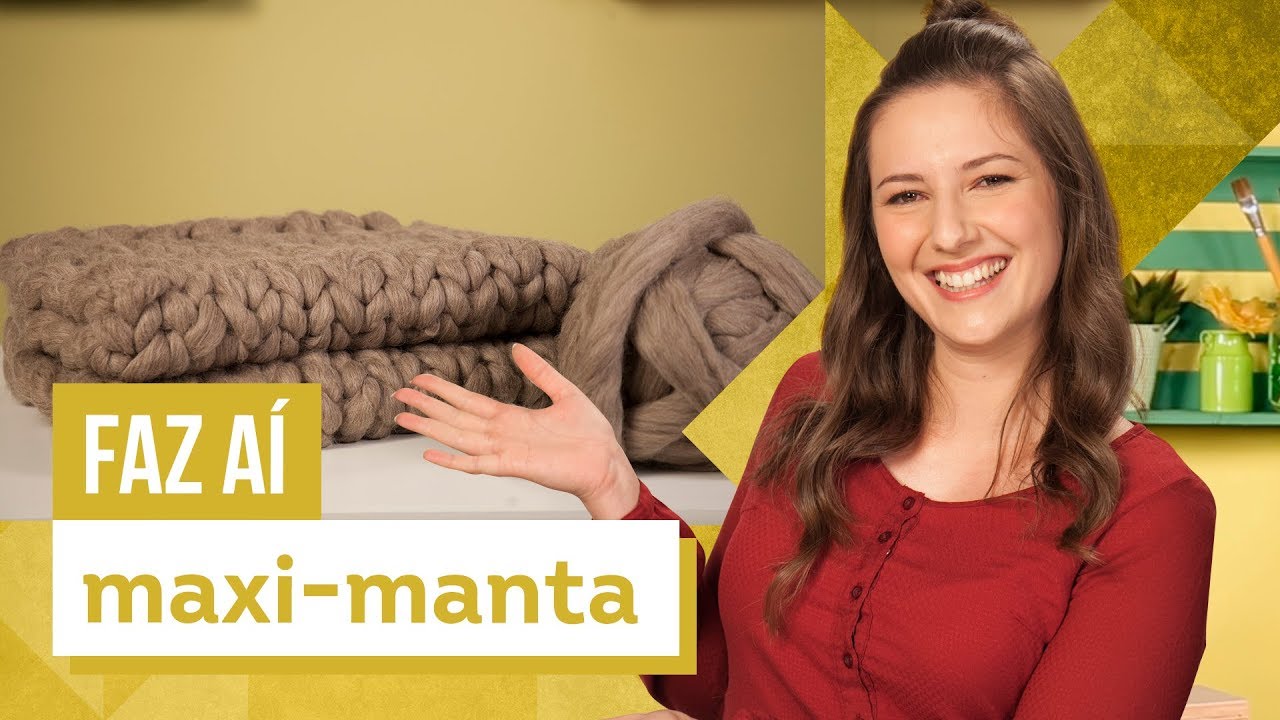 Maxi-manta - DIY com Karla Amadori - CASA DE VERDADE