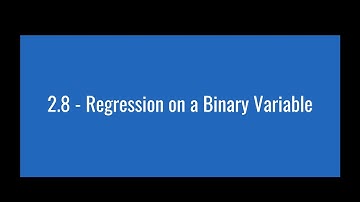 2.8 - Regression on a Binary Variable