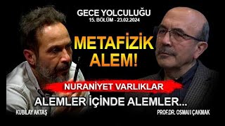 Metafi̇zi̇k Alem Ve Nurani̇yet Haki̇kati̇ - Kubi̇lay Aktaş I Profdr Osman Çakmak 23022024