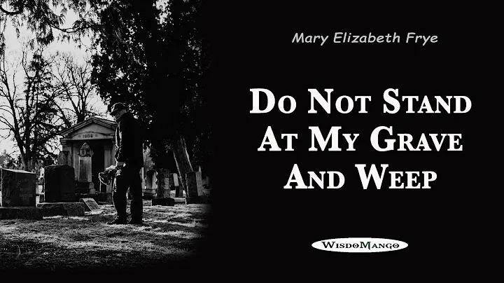 Do Not Stand at My Grave and Weep - Mary Elizabeth...