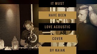 Kaiak - It Must Have Been Love (Acoustic Version)