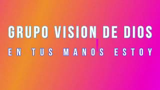 Video thumbnail of "GRUPO VISION DE DIOS (EN TUS MANOS ESTOY) MUSICA CRISTIANA CUMBIA"