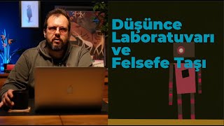 Düşünce Laboratuvarı ve Felsefe Taşı