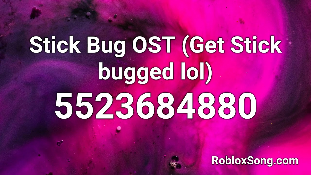 Stick Bug Ost Get Stick Bugged Lol Roblox Id Roblox Music Code Youtube - song code stick together roblox