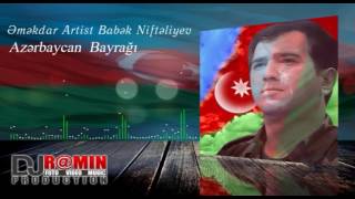 Emekdar Artist Babek Nifteliyev Azerbaycan Bayragi Dj R@min Production