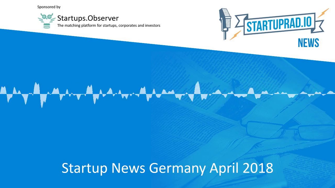 Podcast - Startup News Germany English - April 2018