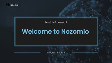Nozomio | Module 1 Lesson 1 | Welcome to Nozomio