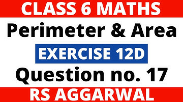 Exercise 12D Question no. 17। Class 6 Maths। Perimeter and Area। RS Aggarwal