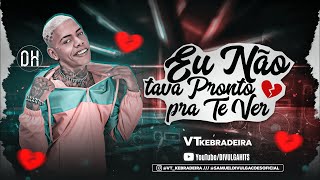 VT KEBRADEIRA - NÃO TAVA PRONTO PRA TE VER - ( LANÇAMENTO ÁUDIO OFICIAL )