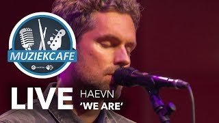 Video thumbnail of "HAEVN - 'We Are' live bij Muziekcafé"
